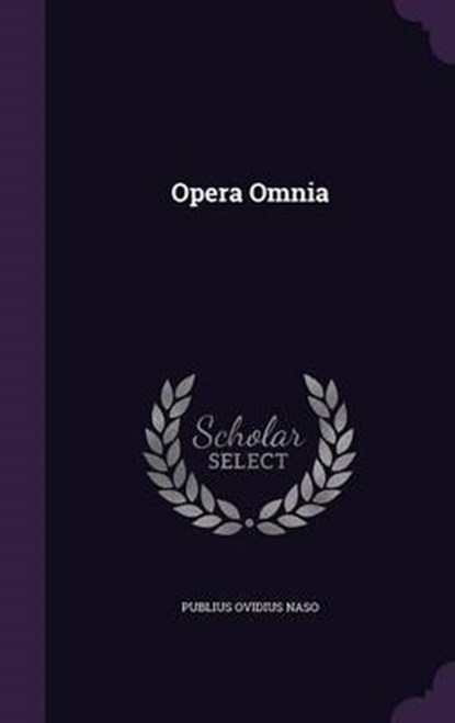 Opera Omnia, NASO,  Publius Ovidius - Gebonden - 9781342495099