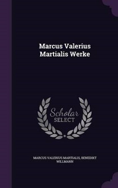 Marcus Valerius Martialis Werke, MARTIALIS,  Marcus Valerius - Gebonden - 9781342519368