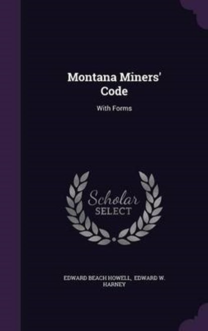 Montana Miners' Code, HOWELL,  Edward Beach - Gebonden - 9781342580573