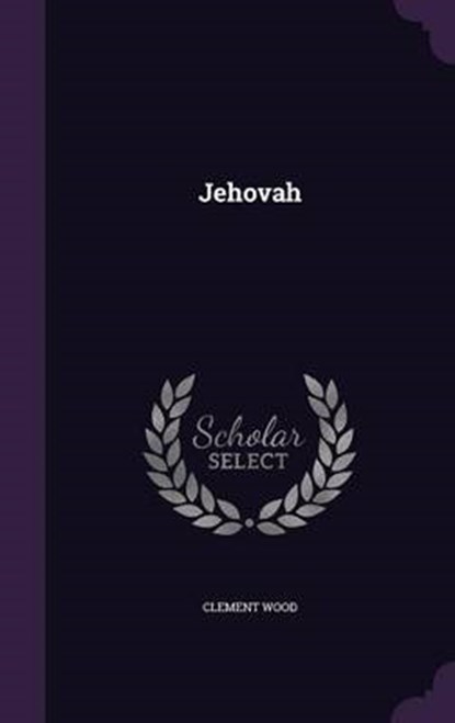 Jehovah, WOOD,  Clement - Gebonden - 9781343045033