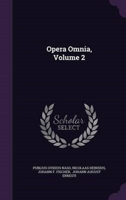 Opera Omnia, Volume, NASO,  Publius Ovidius - Gebonden - 9781343124691