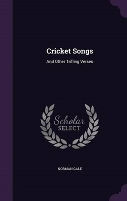 Cricket Songs, GALE,  Norman - Gebonden - 9781343263772