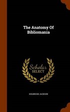 The Anatomy of Bibliomania | Holbrook Jackson | 