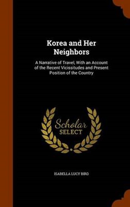 Korea and Her Neighbors, BIRD,  Isabella Lucy - Gebonden - 9781346262765