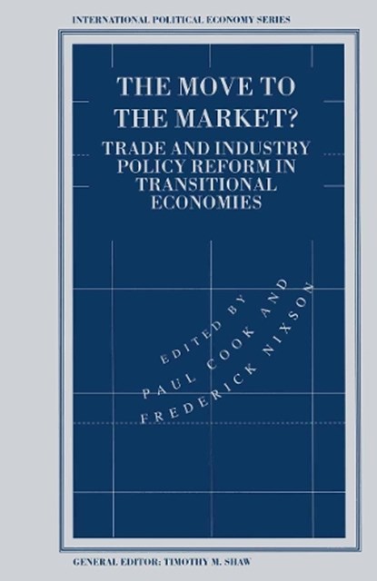 The Move to the Market?, COOK,  Paul ; Nixson, Frederick - Paperback - 9781349240487