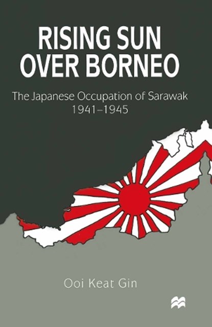 Rising Sun over Borneo, GIN,  Ooi Keat - Paperback - 9781349273027