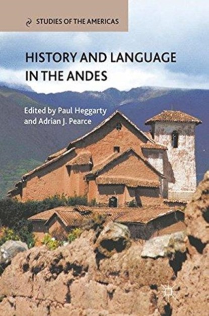 History and Language in the Andes, P. Heggarty ; A. Pearce - Paperback - 9781349286256