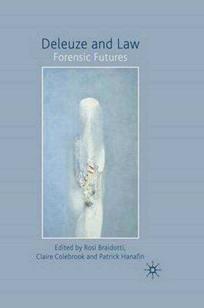 Deleuze and Law, BRAIDOTTI,  Rosi ; Colebrook, Claire ; Hanafin, Patrick - Paperback - 9781349302819