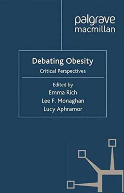 Debating Obesity, E. Rich ; L. F. Monaghan ; L. Aphramor - Paperback - 9781349308248