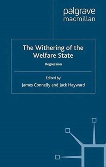The Withering of the Welfare State, J. Connelly ; J. Hayward - Paperback - 9781349340750