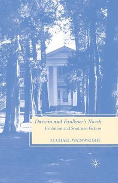 Darwin and Faulkner S Novels, WAINWRIGHT,  Michael - Paperback - 9781349372379
