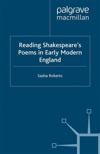 Reading Shakespeare’s Poems in Early Modern England, S. Roberts - Paperback - 9781349409600