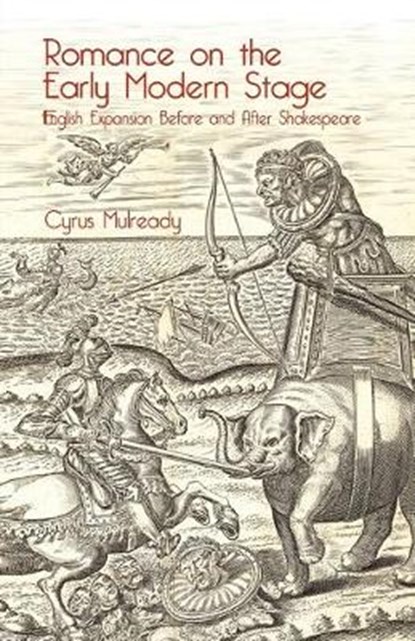 Romance on the Early Modern Stage, MULREADY,  Cyrus - Paperback - 9781349458516