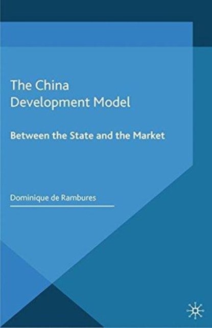 The China Development Model, Dominique de Rambures - Paperback - 9781349499557