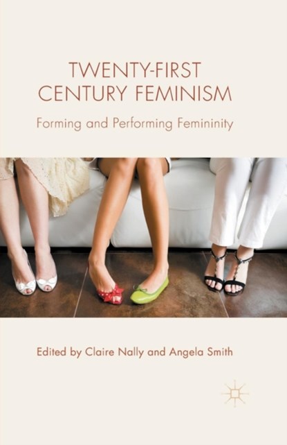 Twenty-first Century Feminism, C. Nally ; A. Smith - Paperback - 9781349504688