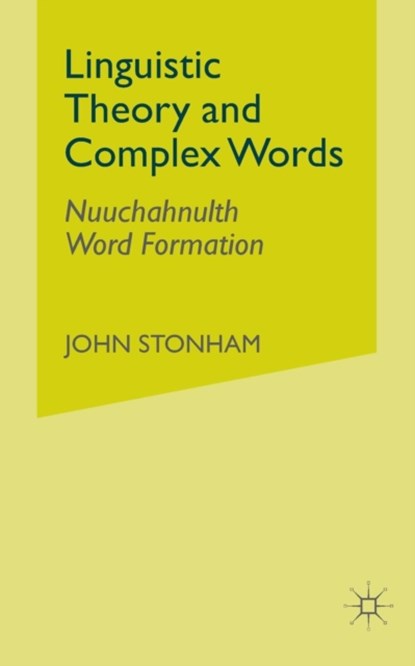 Linguistic Theory and Complex Words, J. Stonham - Paperback - 9781349508785