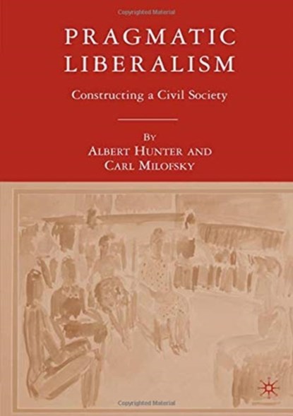 Pragmatic Liberalism, A. Hunter ; C. Milofsky - Paperback - 9781349536122