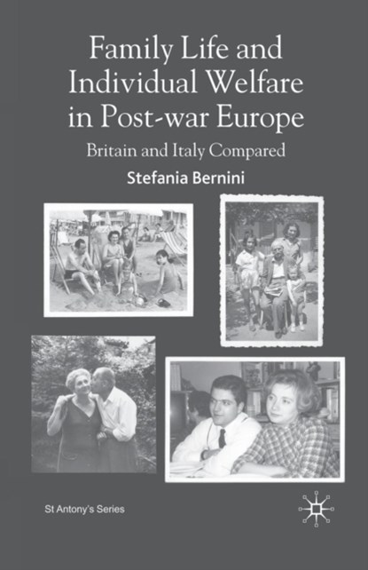 Family Life and Individual Welfare in Post-war Europe, S. Bernini - Paperback - 9781349541782