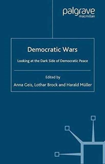Democratic Wars, A. Geis ; L. Brock ; H. Mueller - Paperback - 9781349544554