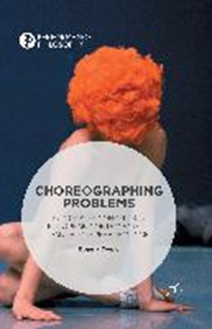 Choreographing Problems, CVEJIC,  Bojana - Paperback - 9781349556106