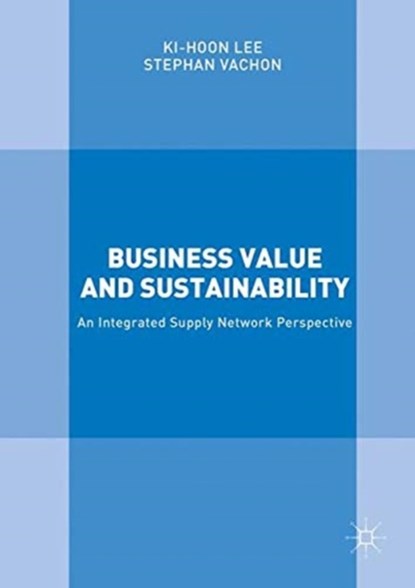Business Value and Sustainability, Ki-Hoon Lee ; Stephan Vachon - Paperback - 9781349683321