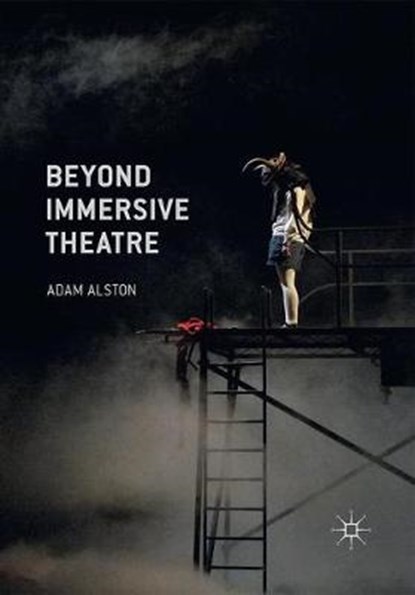 Beyond Immersive Theatre, ALSTON,  Adam - Paperback - 9781349693948