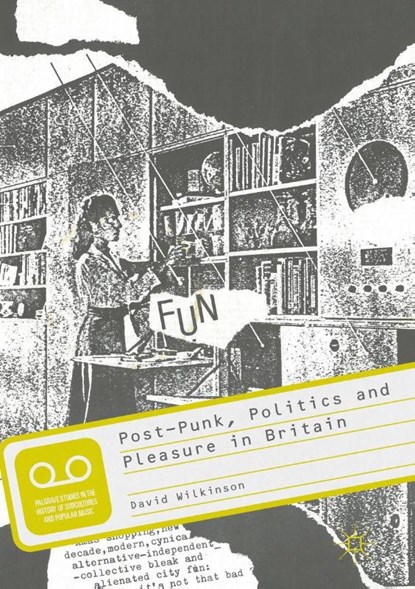 Post-Punk, Politics and Pleasure in Britain, David Wilkinson - Paperback - 9781349698073