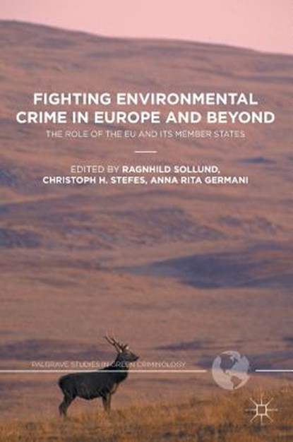 Fighting Environmental Crime in Europe and Beyond, SOLLUND,  Ragnhild ; Stefes, Christoph H. ; Germani, Anna Rita - Gebonden - 9781349950843