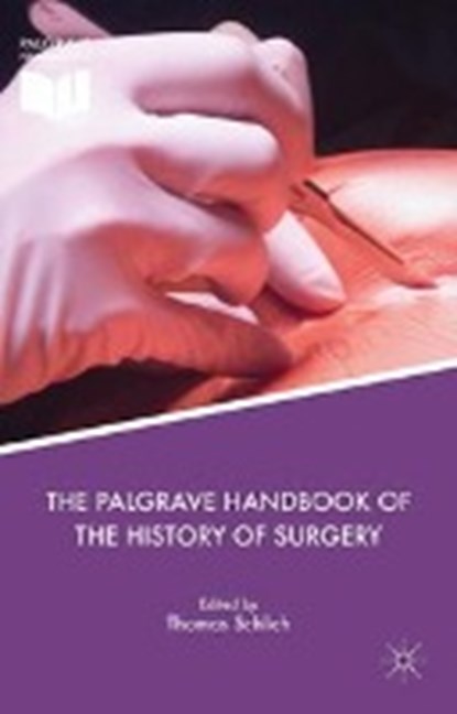 The Palgrave Handbook of the History of Surgery, Thomas Schlich - Gebonden - 9781349952595