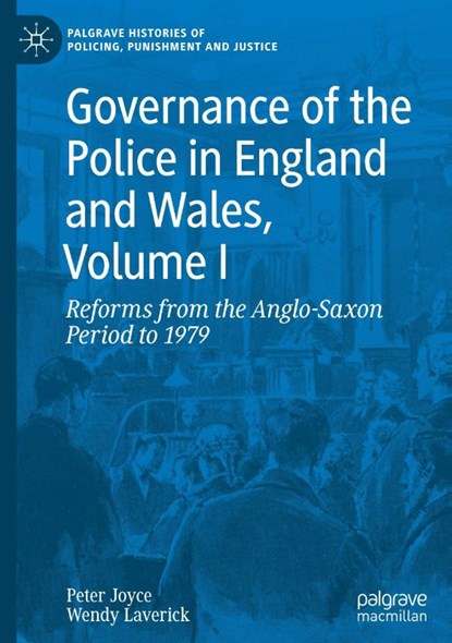 Governance of the Police in England and Wales, Volume I, Peter Joyce ; Wendy Laverick - Gebonden - 9781349961429