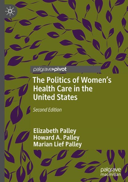 The Politics of Women’s Health Care in the United States, Elizabeth Palley ; Howard A. Palley ; Marian Lief Palley - Gebonden - 9781349961467