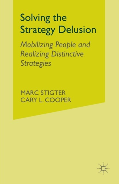 Solving the Strategy Delusion, M. Stigter ; C. Cooper - Paperback - 9781349999941