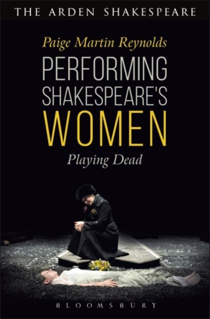 Performing Shakespeare's Women, DR. PAIGE MARTIN (UNIVERSITY OF CENTRAL ARKANSAS,  USA) Reynolds - Gebonden - 9781350002593