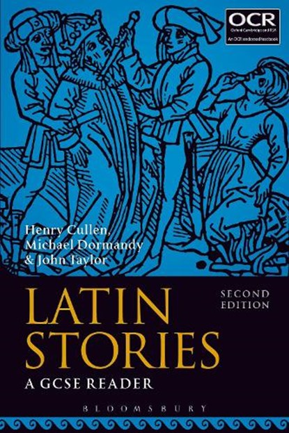 Latin Stories, HENRY (HEAD OF CLASSICS,  St Albans High School for Girls, UK) Cullen ; Michael Dormandy ; Dr John (Lecturer in Classics, University of Manchester, previously Tonbridge School, UK) Taylor - Paperback - 9781350003842