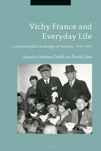 Vichy France and Everyday Life, DR LINDSEY (UNIVERSITY OF HUDDERSFIELD,  UK) Dodd ; Dr David (University of Warwick, UK) Lees - Gebonden - 9781350011595