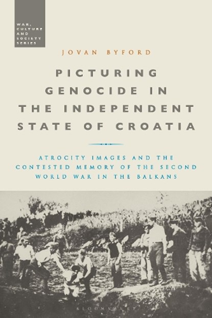Picturing Genocide in the Independent State of Croatia, Jovan (The Open University Byford - Gebonden - 9781350015968