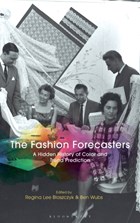 The Fashion Forecasters | Blaszczyk, Regina Lee (university of Leeds, Uk) ; Wubs, Ben (erasmus University, the Netherlands) | 