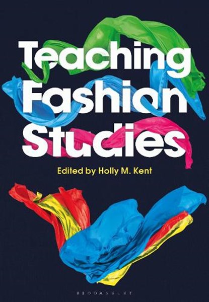 Teaching Fashion Studies, Dr Holly M. (University of Illinois-Springfield Kent - Paperback - 9781350022881