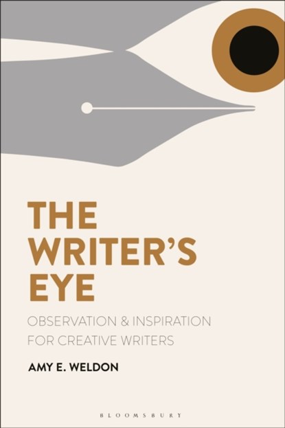 The Writer's Eye, AMY E. (LUTHER COLLEGE,  USA) Weldon - Paperback - 9781350025301