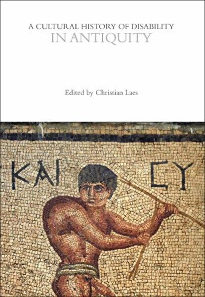 A Cultural History of Disability in Antiquity, Professor Christian (University of Manchester Laes - Gebonden - 9781350028524