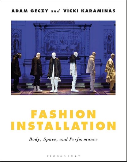 Fashion Installation, Adam (University of Sydney Geczy ; Vicki (Massey University Karaminas - Paperback - 9781350032521