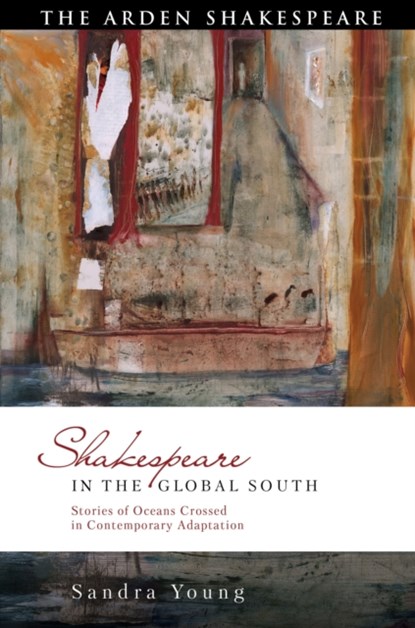 Shakespeare in the Global South, SANDRA (UNIVERSITY OF CAPE TOWN,  South Africa) Young - Gebonden - 9781350035744