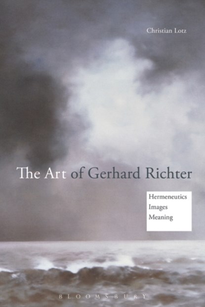The Art of Gerhard Richter, DR CHRISTIAN (MICHIGAN STATE UNIVERSITY,  USA) Lotz - Paperback - 9781350040328