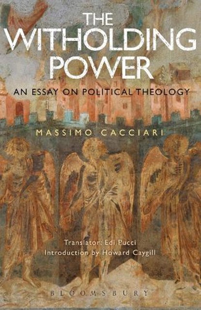 Cacciari, M: The Withholding Power, CACCIARI,  Massimo - Paperback - 9781350046443