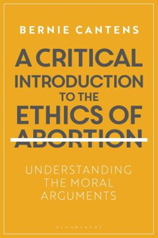 A Critical Introduction to the Ethics of Abortion