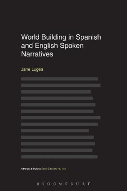 World Building in Spanish and English Spoken Narratives, LUGEA,  Dr Jane (University of Huddersfield, UK) - Paperback - 9781350056053