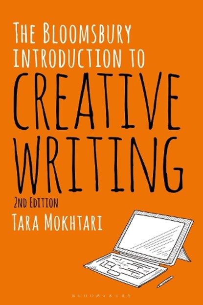 The Bloomsbury Introduction to Creative Writing, Dr Tara (Lecturer in Writing Mokhtari - Paperback - 9781350056688