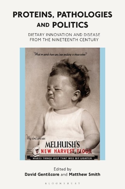 Proteins, Pathologies and Politics, Professor David (University of Leicester Gentilcore ; Dr Matthew (University of Strathclyde Smith - Gebonden - 9781350056862