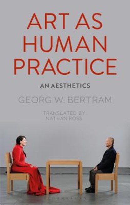 Art as Human Practice, Georg W. Bertram - Paperback - 9781350063150