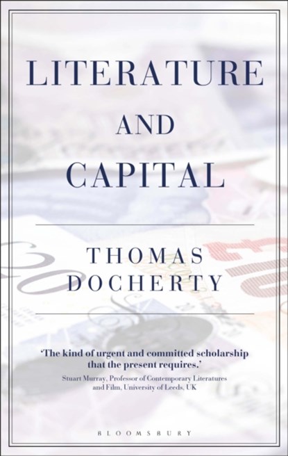 Literature and Capital, Prof. Thomas (Professor of English and Comparative Literature Docherty - Gebonden - 9781350064645